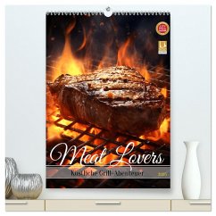 Meat Lovers - Köstliche Grill Abenteuer (hochwertiger Premium Wandkalender 2025 DIN A2 hoch), Kunstdruck in Hochglanz - Calvendo;HollywayArt