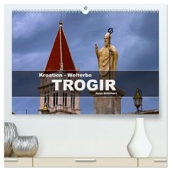 Kroatien - Welterbe Trogir (hochwertiger Premium Wandkalender 2025 DIN A2 quer), Kunstdruck in Hochglanz