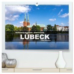 Schleswig-Holstein - Hansestadt Lübeck (hochwertiger Premium Wandkalender 2025 DIN A2 quer), Kunstdruck in Hochglanz - Calvendo;Schickert, Peter