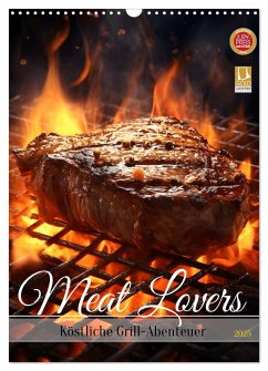 Meat Lovers - Köstliche Grill Abenteuer (Wandkalender 2025 DIN A3 hoch), CALVENDO Monatskalender - Calvendo;HollywayArt