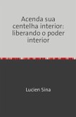 Acenda sua centelha interior: liberando o poder interior