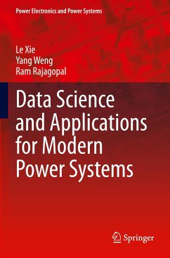 Data Science and Applications for Modern Power Systems - Xie, Le;Weng, Yang;Rajagopal, Ram