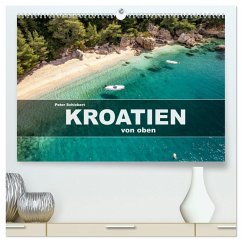 Kroatien von oben (hochwertiger Premium Wandkalender 2025 DIN A2 quer), Kunstdruck in Hochglanz - Calvendo;Schickert, Peter