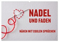 Nadel und Faden - Nähen mit coolen Sprüchen (Wandkalender 2025 DIN A2 quer), CALVENDO Monatskalender