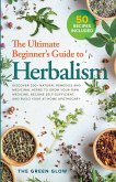 The Ultimate Beginner's Guide to Herbalism