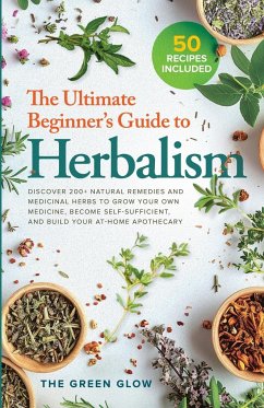 The Ultimate Beginner's Guide to Herbalism - Glow, The Green