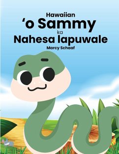 ¿o Sammy ka Nahesa lapuwale (Hawaiian) Sammy the Silly Snake - Schaaf, Marcy