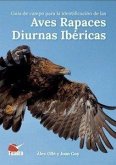 Guía De Campo: Aves Rapaces Diurnas Ibéricas Guía De Campo: Aves Rapaces Diurnas Ibéricas