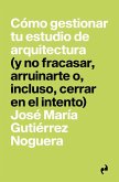 Cómo gestionar tu estudio de arquitectura Cómo gestionar tu estudio de arquitectura