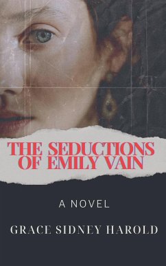 The Seductions of Emily Vain - Harold, Grace Sidney