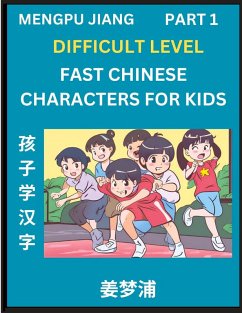 Fast Chinese Characters for Kids (Part 1) - Difficult Level Mandarin Chinese Character Recognition Puzzles, Simple Mind Games to Fast Learn Reading Simplified Characters - Jiang, Mengpu
