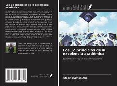 Los 12 principios de la excelencia académica - Abel, Efezino Simon