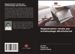 Régénération rénale par échafaudage décellularisé - Mei, Jin;Yu, Yaling;Zhang, Jianse