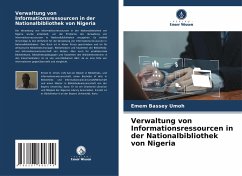 Verwaltung von Informationsressourcen in der Nationalbibliothek von Nigeria - Umoh, Emem Bassey