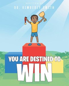 You Are Destined to Win - Smith, Kimberly