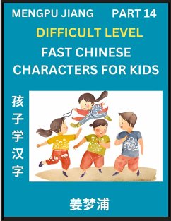 Fast Chinese Characters for Kids (Part 14) - Difficult Level Mandarin Chinese Character Recognition Puzzles, Simple Mind Games to Fast Learn Reading Simplified Characters - Jiang, Mengpu