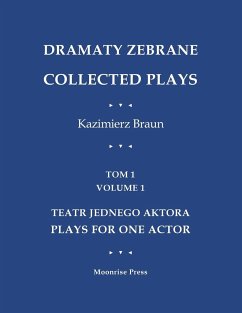 Dramaty Zebrane. Collected Plays. Tom 1. Volume 1. Teatr Jednego Aktora. Plays For One Actor - Braun, Kazimierz