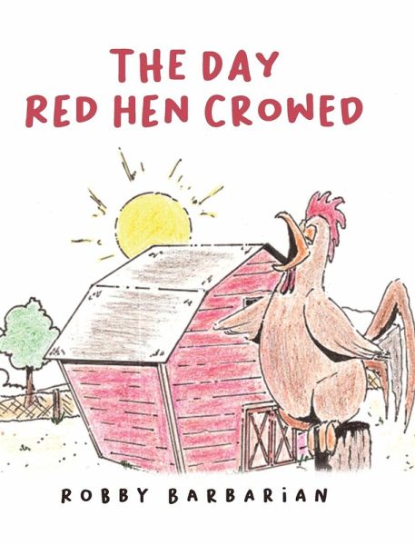 The Day Red Hen Crowed The Day Red Hen Crowed