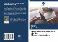 Dezellularisierte Gerüste für die Nierenregeneration - Mei, Jin;Yu, Yaling;Zhang, Jianse