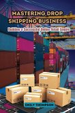 Mastering Drop Shipping Business