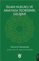 Islam Hukuku ve Anayasa Teorisinin Gelisimi - B. Macdonald, Duncan