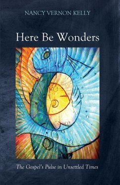 Here Be Wonders - Kelly, Nancy Vernon
