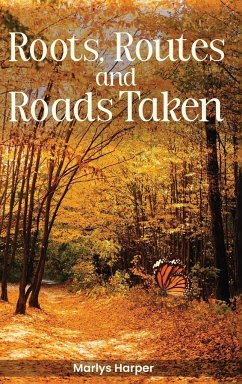 Roots, Routes, and Roads Taken - Harper, Marlys