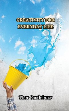Creativity for Everyday Life - Castlebury, Thor
