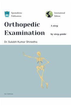 Orthopedic Examination - a Step by Step Guide - Shrestha, Sulabh Kumar