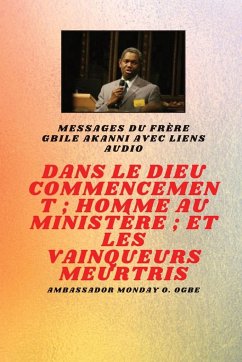Au commencement Dieu ; Homme au ministère et meurtri Vainqueurs - Akanni, Gbile; Ogbe, Ambassador Monday O.