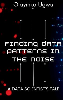 Finding Data Patterns in the Noise - Ugwu, Olayinka