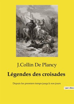 Légendes des croisades - de Plancy, J. Collin