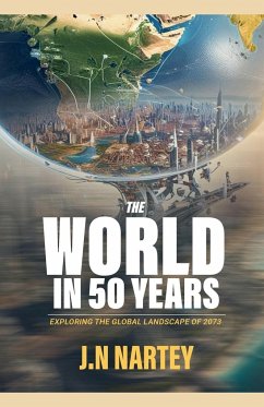 The World in 50 Years - Nartey, J. N.; Nartey, Josehine Narkour