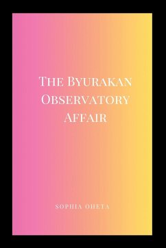 The Byurakan Observatory Affair - Sophia, Oheta