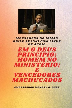 Em O Princípio Deus ; Homem no ministério e machucado Vencedores - Akanni, Gbile; Ogbe, Ambassador Monday O.