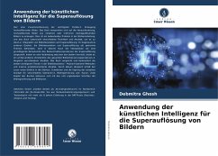 Anwendung der künstlichen Intelligenz für die Superauflösung von Bildern - Ghosh, Debmitra