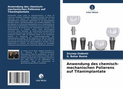 Anwendung des chemisch-mechanischen Polierens auf Titanimplantate - Ozdemir, Zeynep;Basim, G. Bahar