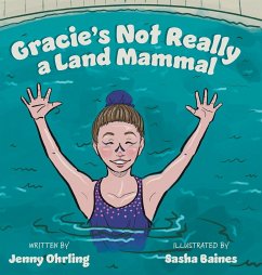 Gracie's Not Really a Land Mammal - Ohrling, Jenny