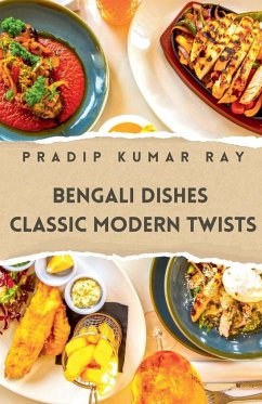 Bengali Dishes Classic Modern Twists - Ray, Pradip Kumar
