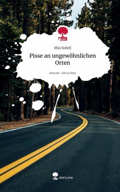 Cover Pisse an ungewöhnlichen Orten. Life is a Story - story.one