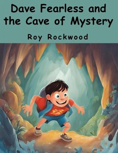 Dave Fearless and the Cave of Mystery - Roy Rockwood