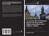 La Fuente del Archiduque Johann de Graz como objeto museístico en el espacio urbano