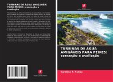 TURBINAS DE ÁGUA AMIGÁVEIS PARA PEIXES: conceção e avaliação