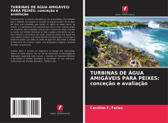 TURBINAS DE ÁGUA AMIGÁVEIS PARA PEIXES: conceção e avaliação - F. Farias, Caroline