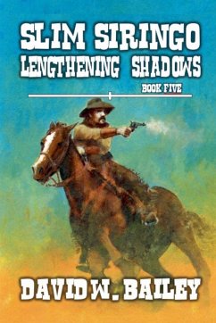 Slim Siringo - Lengthening Shadows - Bailey, David W.