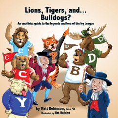 Lions, Tigers, and...Bulldogs? An unofficial guide to the legends and lore of the Ivy League - Robinson, Matt