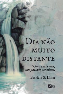 Dia não muito distante - Lima, Patrícia S.