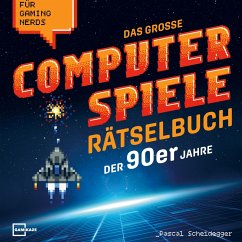 Das große Computerspiele Rätselbuch der 90er Jahre für Gaming Nerds: 50 Spiele, 450 Rätsel, von Gamer für Gamer - Pascal Scheidegger