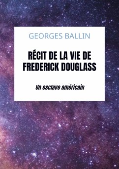 Récit de la vie de Frederick Douglass - Georges Ballin