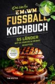 Das große EM & WM Fußball Kochbuch für Männer und Frauen - 55 Länder mit 55 Snacks und Drinks Rezepten